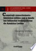 Libro Construir conocimiento histórico-crítico con y desde las infancias trabajadoras de américa latina