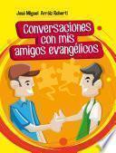 Conversaciones con mis amigos evangélicos