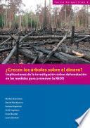 ¿Crecen los árboles sobre el dinero? : implicaciones de la investigación sobre deforestación en las medidas para promover la REDD