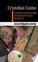 Libro Cristóbal Colón - Su origen y vida investigados con técnicas policiales del siglo XXI