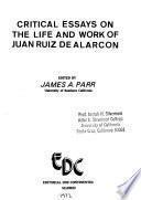 Critical Essays on the Life and Work of Juan Ruiz de Alarcon