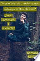 Cuando Jesucristo vuelva, ¿cómo sabrá que realmente es Él?