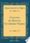 Libro Cuentos de Manuel Gutiérrez Nájera (Classic Reprint)
