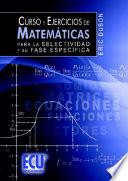 Curso y ejercicios de matemáticas para la Selectividad y su fase específica