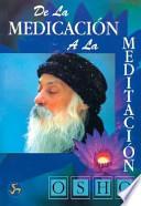 De LA Medicacion a LA Meditacion