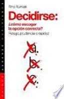 Libro Decidirse: ¿cómo escoger la opción correcta?