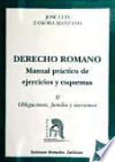 Libro Derecho Romano. Manual práctico de ejercicios y esquemas. Obligaciones, familia y sucesiones