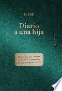 Libro Diario a una hija (Respuestas que siempre quise darte a preguntas que aun no me has hecho)