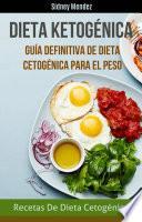 Libro Dieta Ketogénica: Guía Definitiva De Dieta Cetogénica Para El Peso (Recetas De Dieta Cetogénica)