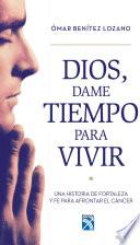 Libro Dios, dame tiempo para vivir