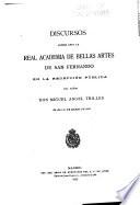 Discursos leidos ante la Academia de bellas artes de San Fernando ...