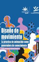 Libro Diseño de movimiento: la práctica de animación como generadora de conocimiento