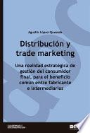 Libro Distribución y trade marketing. Una realidad estratégica de gestión del consumidor final, para el beneficio común entre fabricantes e intermediarios