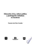 Educación cívica, cultura política y participación ciudadana en Zacatecas