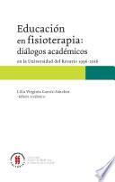 Libro Educación en fisioterapia: diálogos académicos en la Universidad del Rosario, 1996-2016