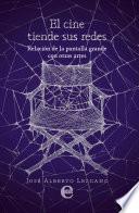 Libro El cine tiende sus redes. Relación de la pantalla grande con otras artes