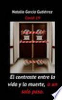 El Contraste Entre la Vida y la Muerte, a un Solo Paso. Covid-19