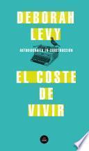 El coste de vivir: Autobiografía en construcción / The Cost of Living: A Working Autobiography