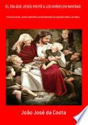El Día Que Jesús Visitó A Los Niños En Navidad