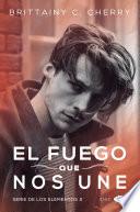 El fuego que nos une (Los Elementos 2)