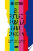 El futuro para la gente curiosa