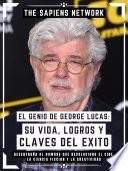 Libro El Genio De George Lucas: Su Vida, Logros Y Claves Del Exito