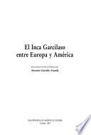 El Inca Garcilaso entre Europa y América