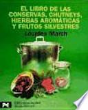 El libro de las conservas, chutneys, hierbas aromáticas y frutos silvestres