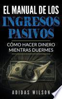 Libro El Manual de los Ingresos Pasivos