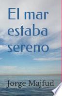 El Mar Estaba Sereno