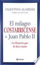 Libro El milagro costarricense de Juan Pablo II