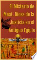 Libro El Misterio de Maat, Diosa de la Justicia en el Antiguo Egipto