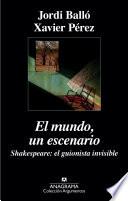 El mundo, un escenario. Shakespeare, el guionista invisible