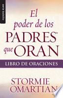Libro El Poder de los Padres Que Oran: Libro de Oraciones
