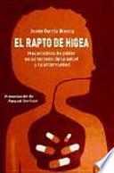 El rapto de Higea : mecanismos de poder en el terreno de la salud y la enfermedad