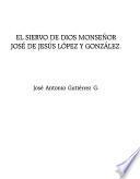 El siervo de Dios, monseñor José de Jesús López y González