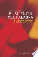 Libro El silencio y la palabra: Dos interlocutores para un diálogo sobre lo real