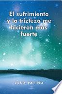 Libro El sufrimiento y la trizteza me hicieron más fuerte