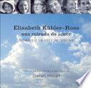 Elisabeth Kübler-Ross, una mirada de amor