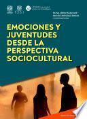 Emociones y juventudes desde la perspectiva sociocultural (Emociones e interdisciplina)