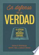 Libro En Defensa de La Verdad: Fe Certera En Un Mundo Confuso