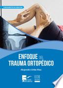 Enfoque del trauma ortopédico: Primera edición