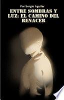 Libro Entre Sombras y Luz: El Camino del Renacer