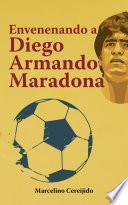 Envenenando a Diego Armando Maradona