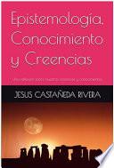 Libro Epistemología, Conocimiento y Creencias