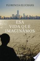 Libro Esa vida que imaginamos