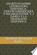 Libro Escritos Sobre Literatura Hispánica, Centroamericana Y Nicaragüense T. I Darío Y La Tradición Hispánica