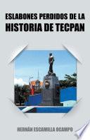 Libro ESLABONES PERDIDOS DE LA HISTORIA DE TECPAN