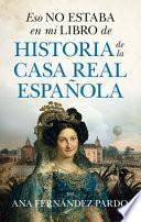 Libro Eso No Estaba En Mi Libro de Historia de la Casa Real Espanola