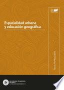 Espacialidad urbana y educación geográfica